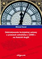Okładka książki Oddziaływanie brytyjskiej ustawy o prawach człowieka z 1998r. na Kościół Anglii