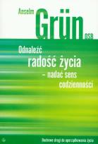 Okładka książki Odnaleźć radość życia- nadać sens codzienności