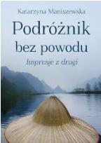 Okładka książki Podróznik bez powodu. Impresje z drogi