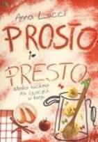 Okładka książki Prosto i presto. Włoska kuchnia dla żyjących w...