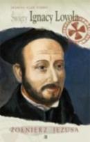 Okładka książki Święty Ignacy Loyola. Żołnierz Jezusa WDS