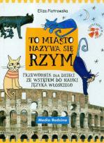 Okładka książki To miasto nazywa się Rzym. Przewodnik dla dzieci..