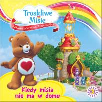 Okładka książki Troskliwe Misie 3 Kiedy misia nie ma w domu