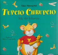Okładka książki Tupcio Chrupcio. Idę do lekarza