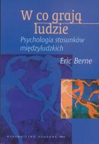 Okładka książki W co grają ludzie. Psychologia stosunków międzyl.