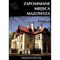 Okładka książki Zapomniane miejsca Mazowsza. Przewodnik, II edycja
