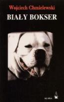 Okładka książki Biały Bokser - Wojciech Chmielewski