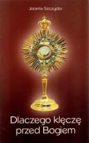 Okładka książki Dlaczego klęczę przed Bogiem