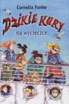 Okładka książki Dzikie kury na wycieczce - Cornelia Funke