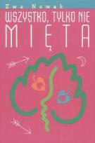 Okładka książki Ewa Nowak. Wszystko tylko nie mięta