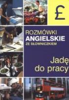 Okładka książki Jadę do pracy. Rozmówki angielski ze słow.