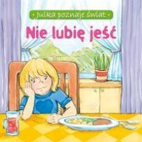 Okładka książki Julka poznaje świat - Nie lubię jeść!  Aksjomat