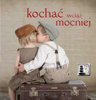 Okładka książki Kochać wciąż mocniej