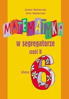 Okładka książki Matematyka SP. 6 Matematyka W Segregatorze cz. 2