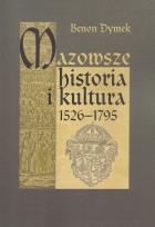 Okładka książki Mazowsze Historia i kultura 1526-1795