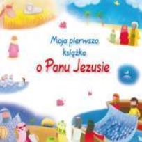 Okładka książki Moja pierwsza książka o Panu Jezusie