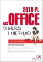 Okładka książki MS Office 2010 PL w biurze i nie tylko. HELION