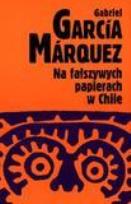 Okładka książki Na fałszywych papierach w Chile