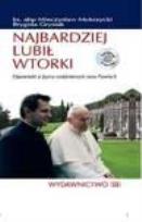 Okładka książki Najbardziej lubił wtorki. Opowieść o życiu JP2 NW