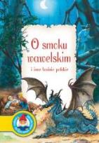 Okładka książki O smoku wawelskim i inne baśnie