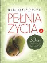 Okładka książki Pełnia życia. 30 dni dla twojego zdrowia