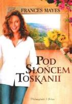 Okładka książki Pod słońcem Toskanii - Frances Mayes