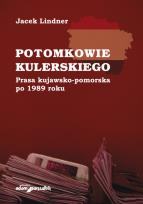 Okładka książki Potomkowie Kulerskiego Prasa kujawsko-pomorska po 1989 roku