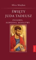 Okładka książki Święty Juda Tadeusz. Życiorys, nowenna, modlitwy
