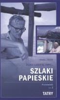Okładka książki Szlaki papieskie. Przewodnik. Tom 1. Tatry