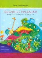 Okładka książki Tajemnice Początku. Mity o stworzeniu świata