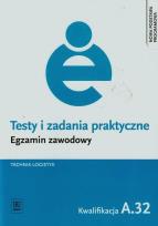 Okładka książki Testy i zadania praktyczne Egzamin zawodowy Technik logistyk A.32