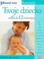 Okładka książki Twoje Dziecko.Od 6 do 12 miesiąca REA