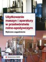 Okładka książki Użytkowanie maszyn i aparatury w ... SGGW