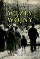 Okładka książki Węzły wojny - Krzysztof Kąkolewski Zysk i S-ka