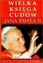 Okładka książki Wielka księga cudów Jana Pawła II