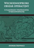 Okładka książki Wschodniopruski obszar operacyjny w planowaniu strategicznym II RP