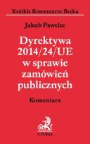 Okładka książki Dyrektywa 2014/24/UE w sprawie zamówień publicznych. Komentarz