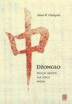 Okładka książki Dżongło Niech Będzie Jak Chce Woda