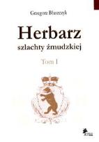 Okładka książki Herbarz szlachty żmudzkiej Tom 1