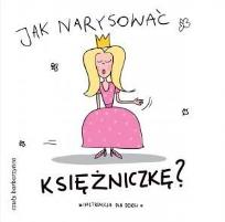 Okładka książki Jak narysować Księżniczkę?