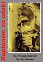 Okładka książki Kapłanem na wieki. Ks. Bronisław Bozowski zapiski