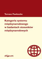 Okładka książki Kategoria systemu międzynarodowego w badaniach stosunków międzynarodowych
