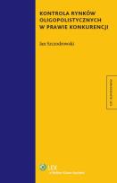Okładka książki Kontrola rynków oligopolistycznych w prawie konkurencji