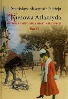 Okładka książki Kresowa Atlantyda Historia i mitologia miast kresowych Tom 6