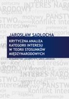 Okładka książki Krytyczna analiza kategorii interesu w teorii stosunków międzynarodowych