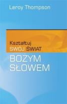 Okładka książki Kształtuj swój świat Bożym Słowem