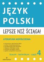 Okładka książki Lepsze niż ściąga Język polski Liceum i technikum cz. 4 Literatura współczesna