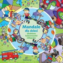 Okładka książki Mandale dla dzieci. Ulubione kolorowanki chłopców