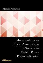 Okładka książki Municipalities and Local Associations as Subjects of Public Power Decentralization