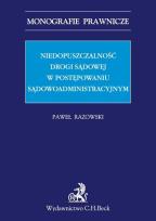 Okładka książki Niedopuszczalność drogi sądowej w postępowaniu sądowoadministracyjnym